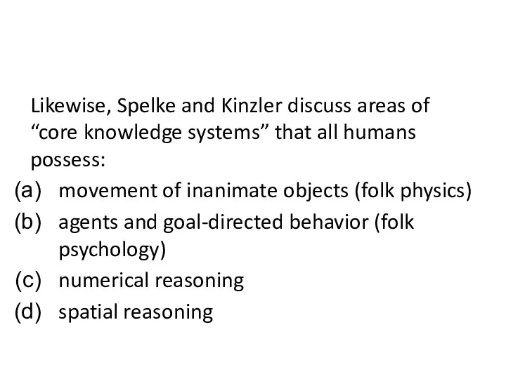 Likewise, Spelke and Kinzler discuss areas of “core knowledge systems” that all humans