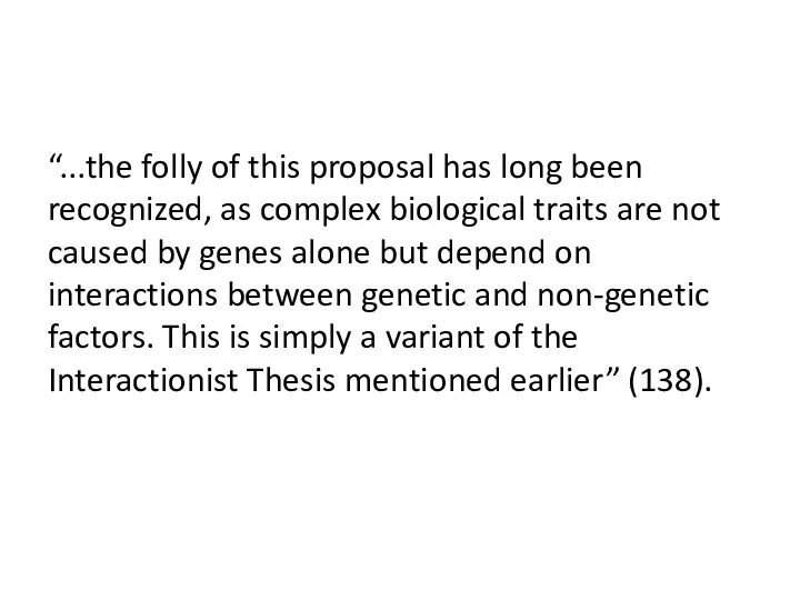“...the folly of this proposal has long been recognized, as complex biological traits
