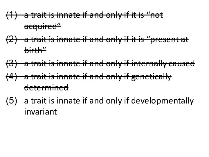 a trait is innate if and only if it is “not acquired” a