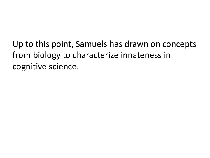 Up to this point, Samuels has drawn on concepts from biology to characterize