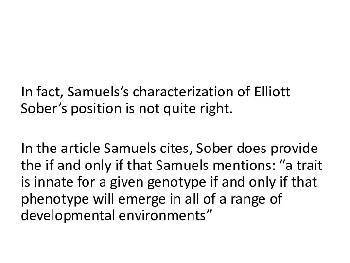 In fact, Samuels’s characterization of Elliott Sober’s position is not quite right. In