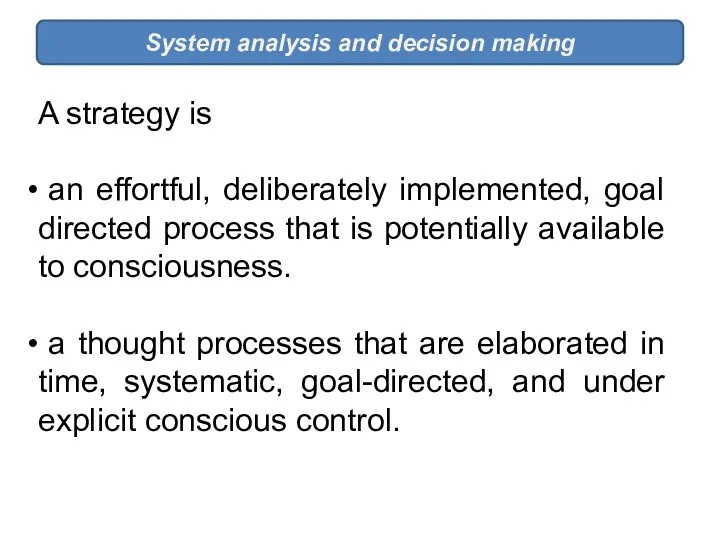 System analysis and decision making A strategy is an effortful,
