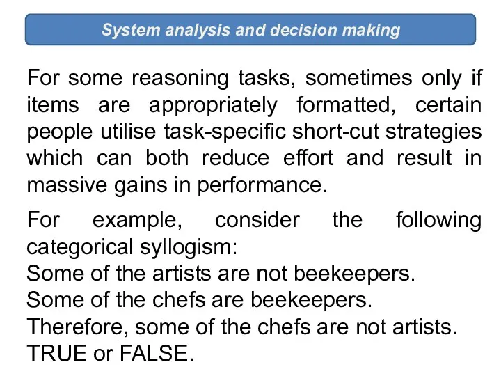 System analysis and decision making For some reasoning tasks, sometimes