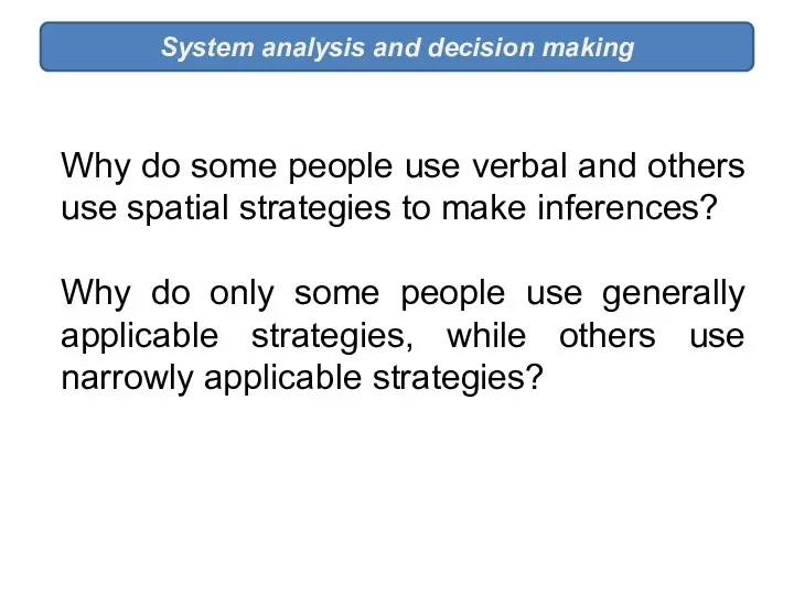 System analysis and decision making Why do some people use