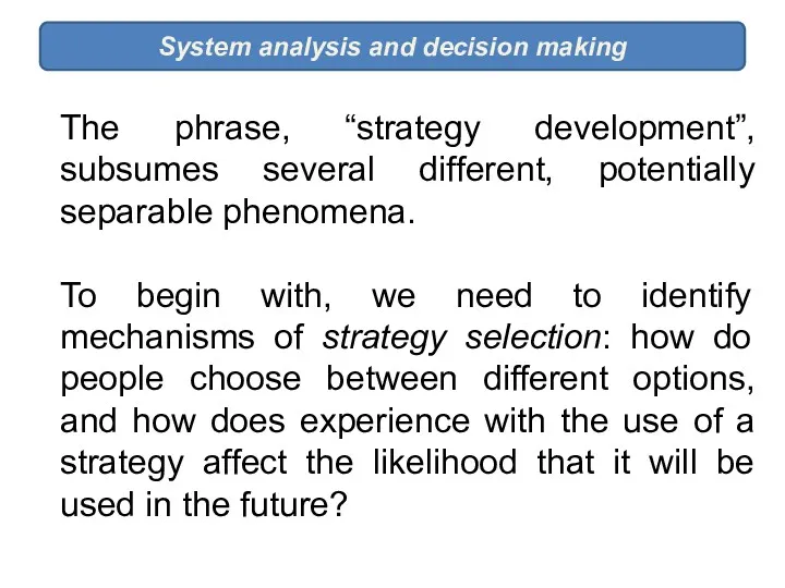 System analysis and decision making The phrase, “strategy development”, subsumes