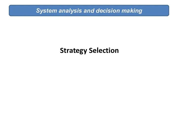 System analysis and decision making Strategy Selection