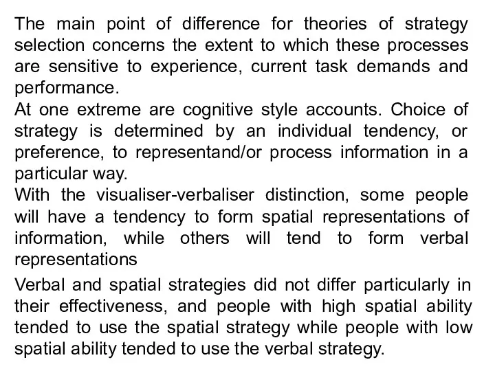 The main point of difference for theories of strategy selection