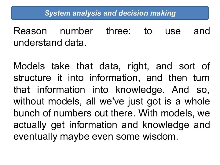 System analysis and decision making Reason number three: to use
