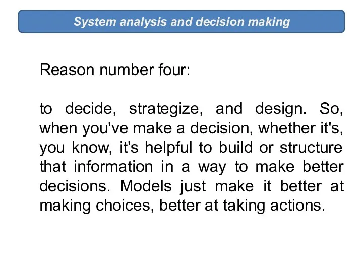 System analysis and decision making Reason number four: to decide,