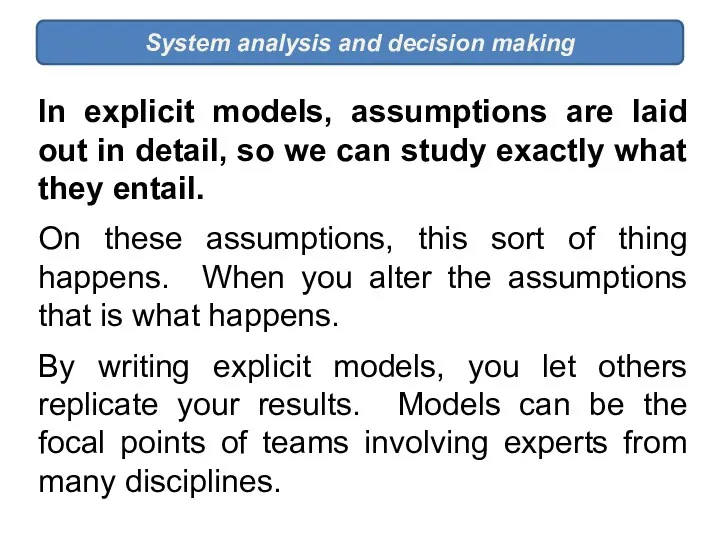 System analysis and decision making In explicit models, assumptions are