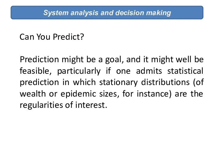 System analysis and decision making Can You Predict? Prediction might