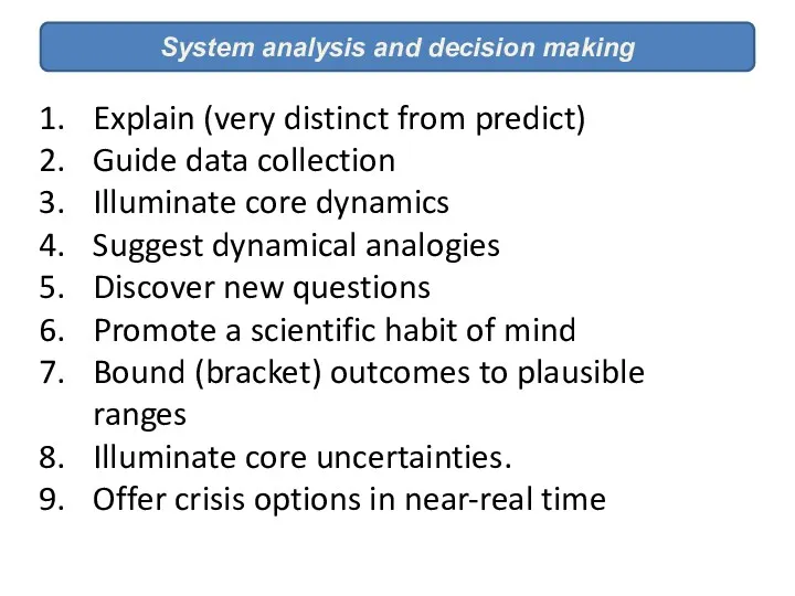 System analysis and decision making Explain (very distinct from predict)