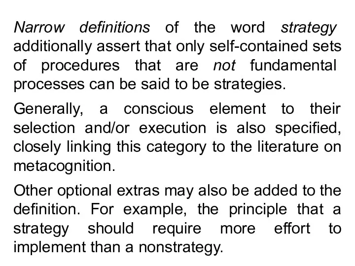 Narrow definitions of the word strategy additionally assert that only