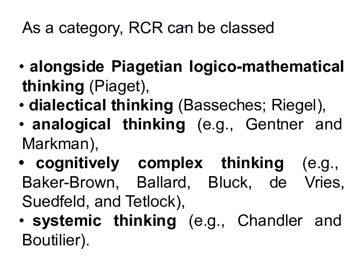 [1] As a category, RCR can be classed alongside Piagetian