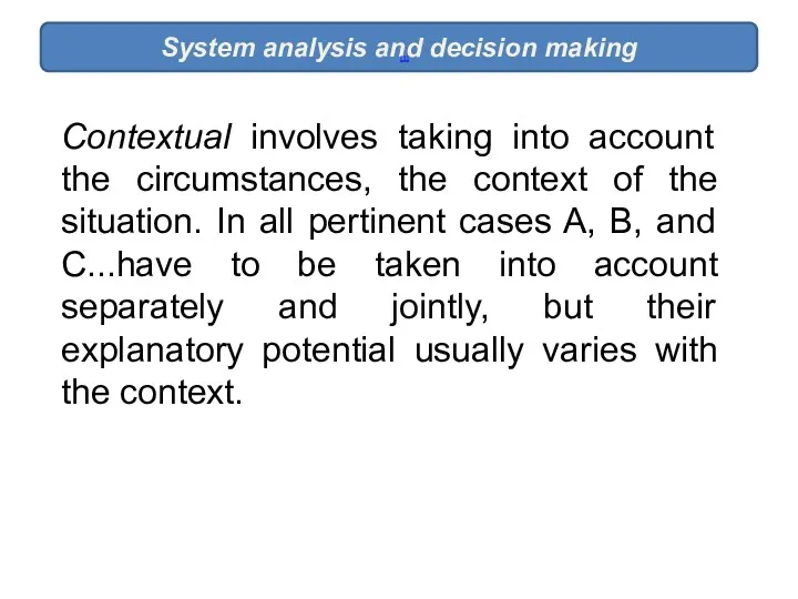 System analysis and decision making [1] Contextual involves taking into
