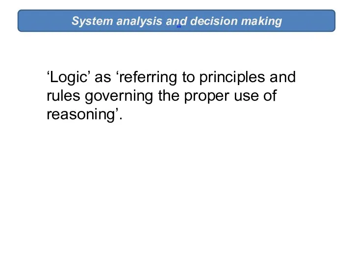 System analysis and decision making [1] ‘Logic’ as ‘referring to