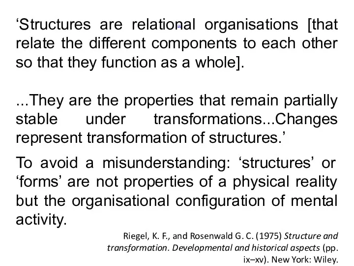 [1] ‘Structures are relational organisations [that relate the different components