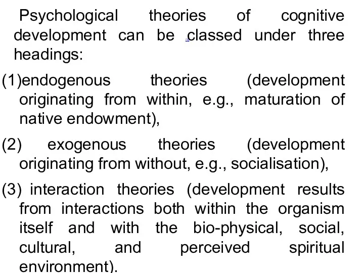 [1] Psychological theories of cognitive development can be classed under
