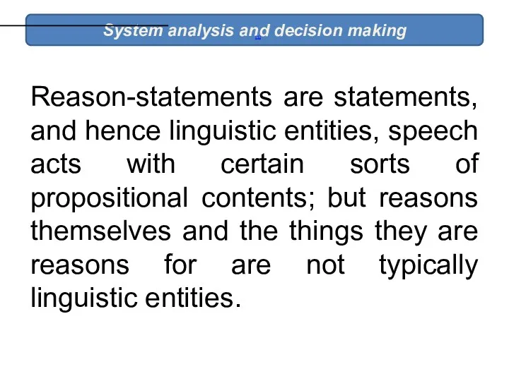 Reason-statements are statements, and hence linguistic entities, speech acts with