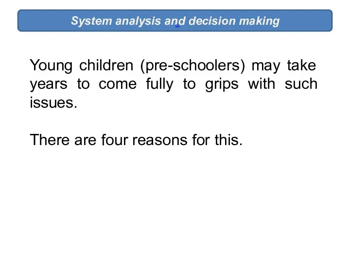 System analysis and decision making [1] Young children (pre-schoolers) may