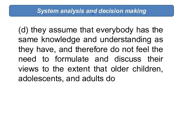 System analysis and decision making [1] (d) they assume that