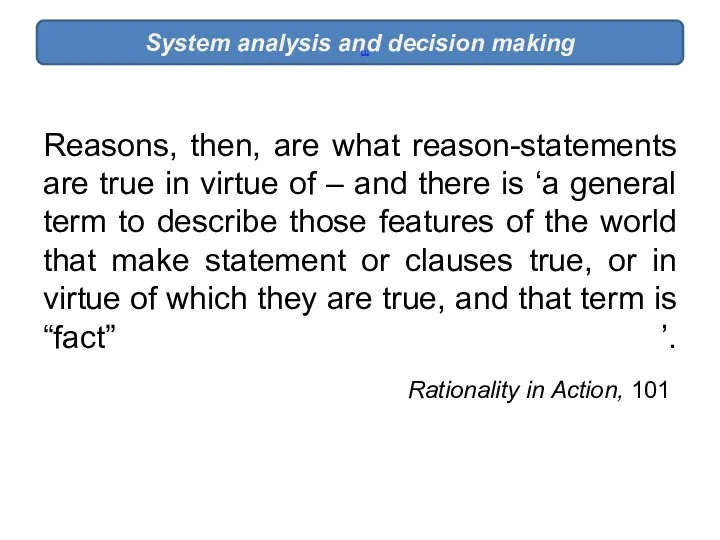 Reasons, then, are what reason-statements are true in virtue of