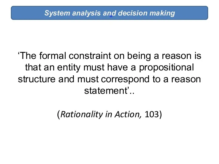 ‘The formal constraint on being a reason is that an