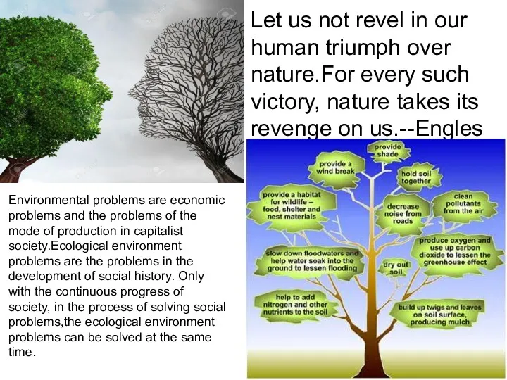 Let us not revel in our human triumph over nature.For