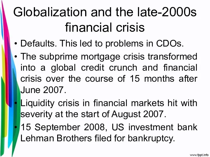Globalization and the late-2000s financial crisis Defaults. This led to