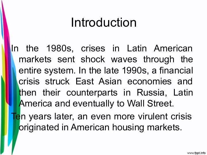 Introduction In the 1980s, crises in Latin American markets sent