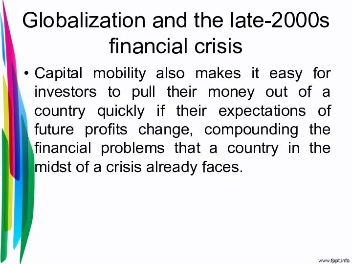 Globalization and the late-2000s financial crisis Capital mobility also makes