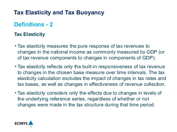 Tax Elasticity Tax elasticity measures the pure response of tax