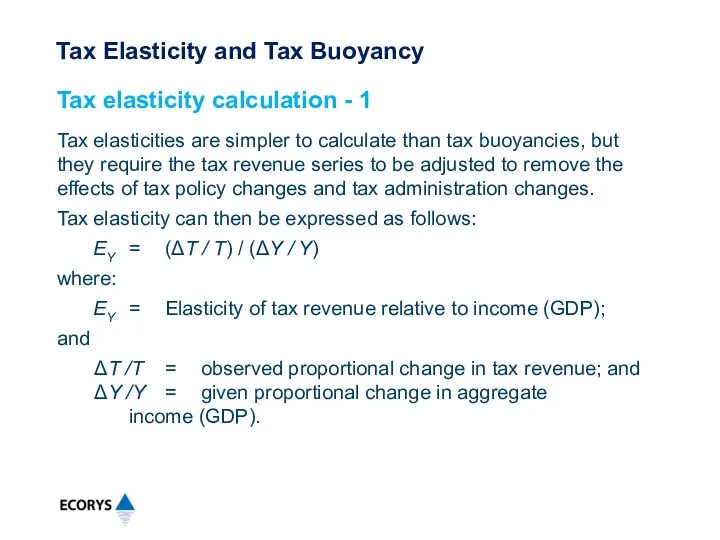 Tax elasticities are simpler to calculate than tax buoyancies, but