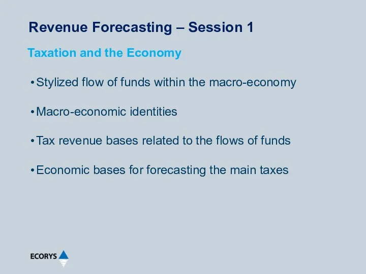 Revenue Forecasting – Session 1 Stylized flow of funds within
