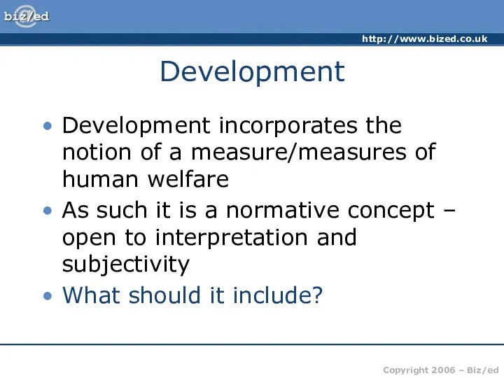 Development Development incorporates the notion of a measure/measures of human