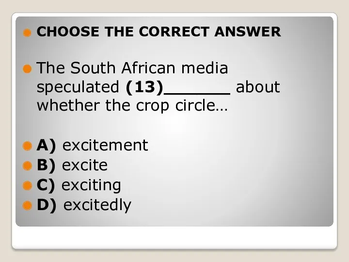 CHOOSE THE CORRECT ANSWER The South African media speculated (13)______