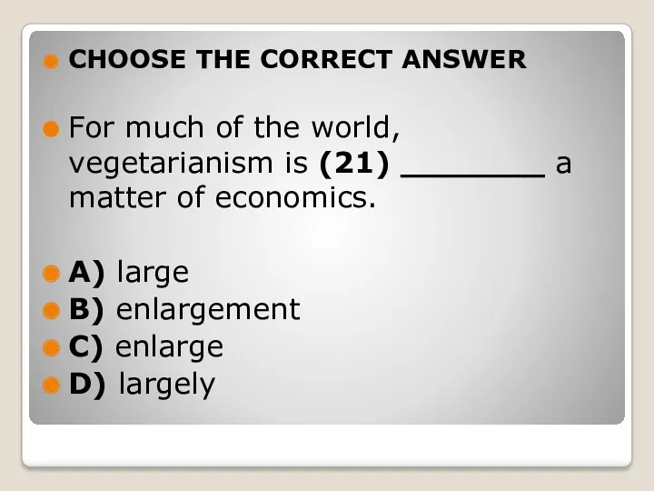 CHOOSE THE CORRECT ANSWER For much of the world, vegetarianism