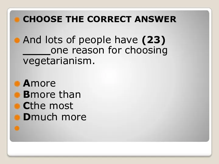 CHOOSE THE CORRECT ANSWER And lots of people have (23)