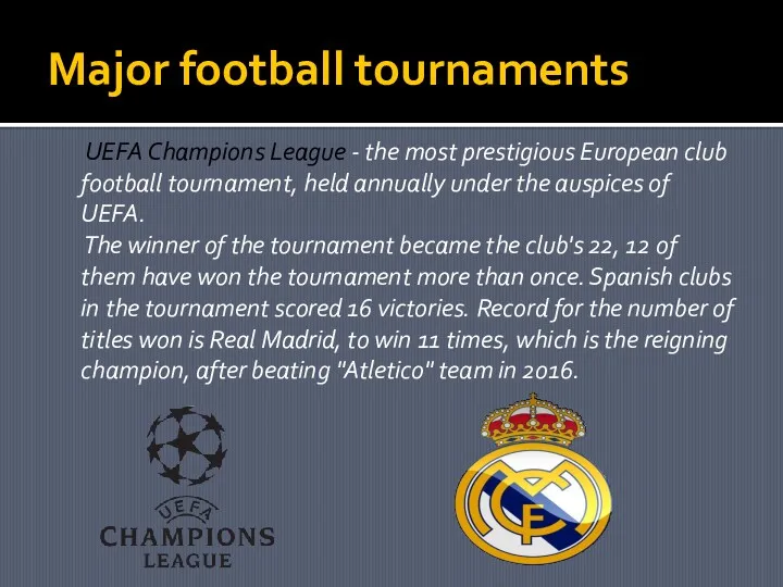 Major football tournaments UEFA Champions League - the most prestigious