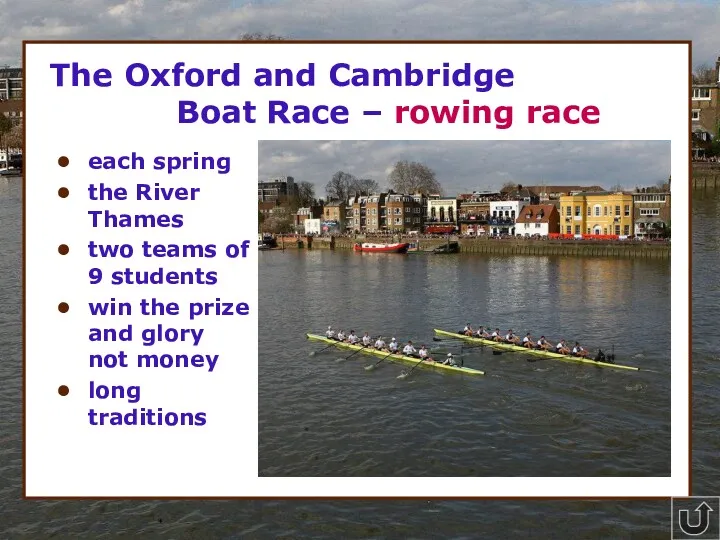 * The Oxford and Cambridge Boat Race – rowing race