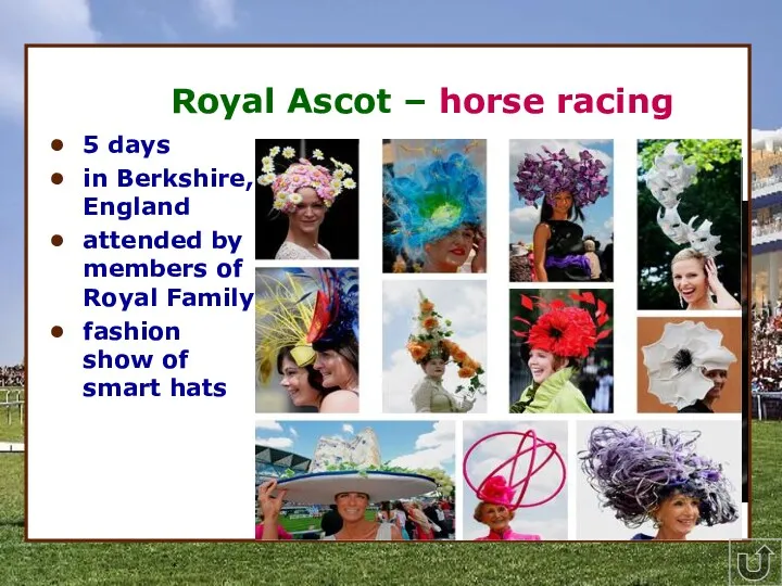 * Royal Ascot – horse racing 5 days in Berkshire,