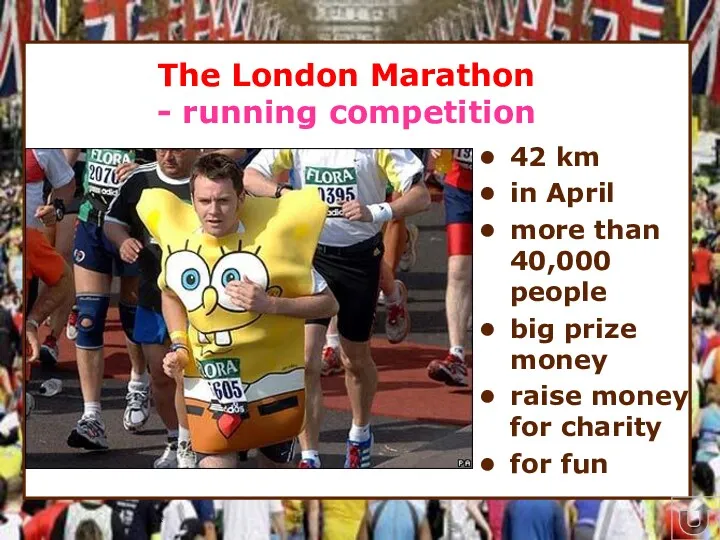 * The London Marathon - running competition 42 km in