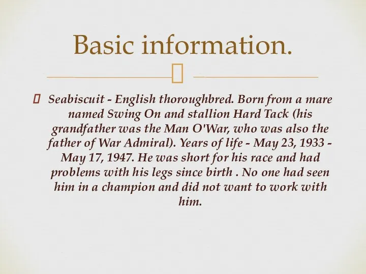 Seabiscuit - English thoroughbred. Born from a mare named Swing