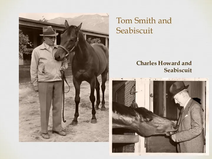 Tom Smith and Seabiscuit Charles Howard and Seabiscuit