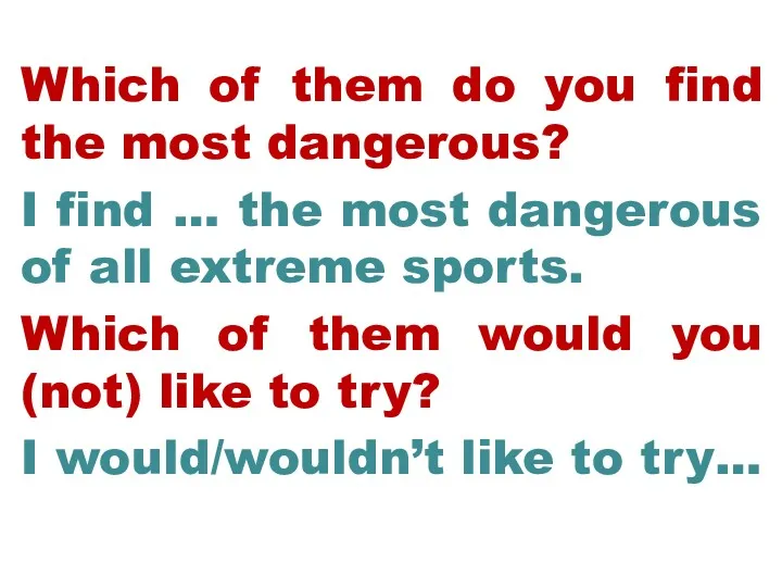 Which of them do you find the most dangerous? I