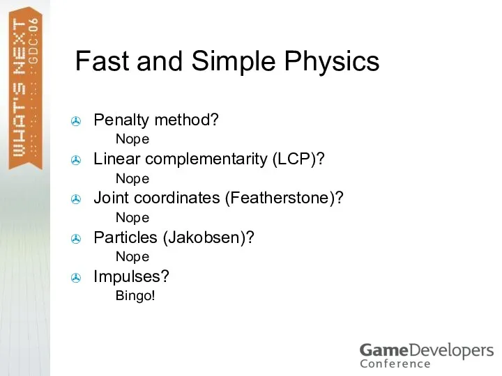 Fast and Simple Physics Penalty method? Nope Linear complementarity (LCP)?