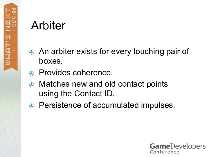 Arbiter An arbiter exists for every touching pair of boxes.