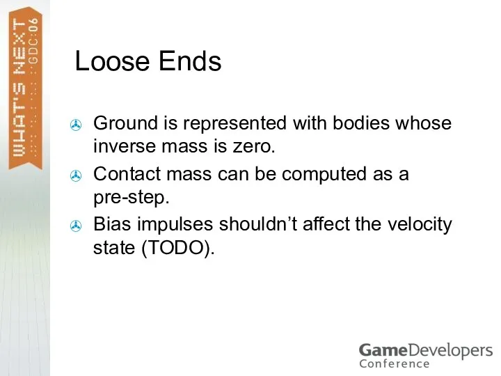 Loose Ends Ground is represented with bodies whose inverse mass