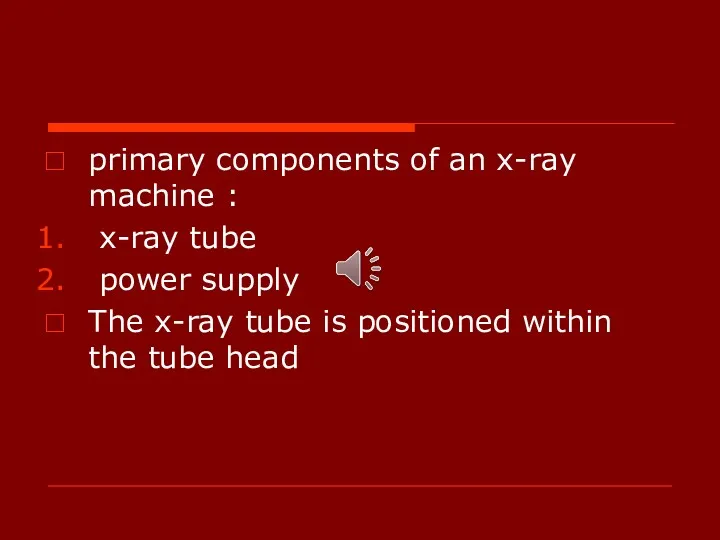 primary components of an x-ray machine : x-ray tube power