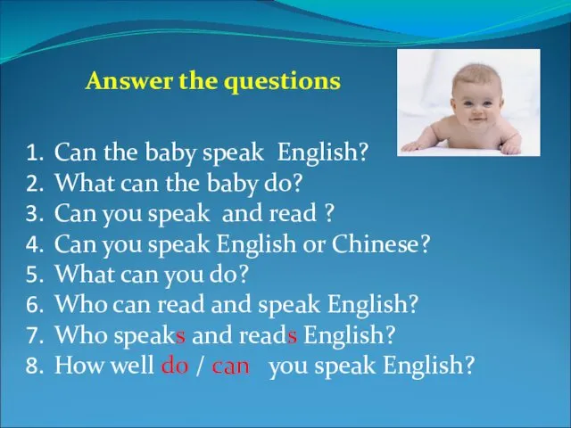 Answer the questions Can the baby speak English? What can